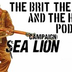 Sea Lion! – The Brit, The Yank and The Hobby Podcast